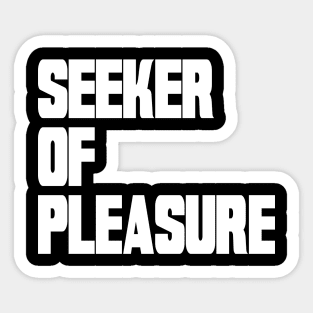 Seeker of Pleasure Sticker